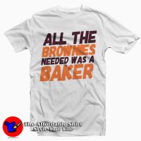 All The Brownies Needed Was A Baker Tee Shirt