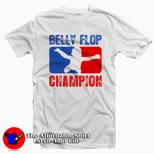 Belly Flop Champion Tee Shirt 500x500 Belly Flop Champion Tee Shirt