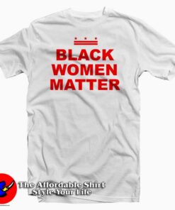 Black Women Matter Tee Shirt