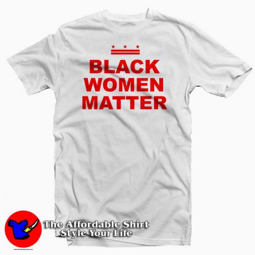 Black Women Matter Tee Shirt 500x500 Black Women Matter Tee Shirt
