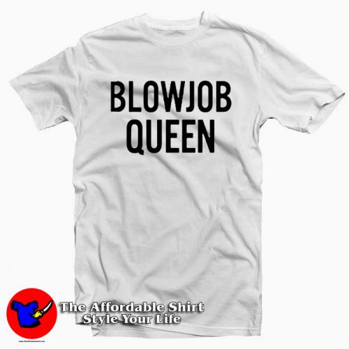 Blowjob Queen Tee Shirt 500x500 Blowjob Queen Tee Shirt