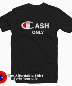 Cash Only Champion Tee Shirt
