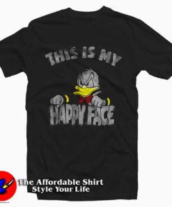 Donald Duck Angry Grumpy This Is My Happy Face Tee Shirt