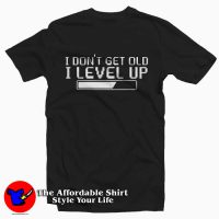 I Level Up Gaming Graphic Novelty Sarcastic Funny Tee Shirt