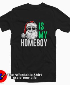 Santa Is My Homeboy Tee Shirt