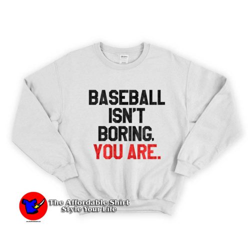 Baseball Is Not Boring 500x500 Baseball Is Not Boring Unisex Sweatshirt