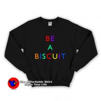 Be A Biscuit Unisex Sweatshirt