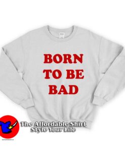Born To be Bad Unisex Sweatshirt