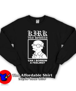 Can I Borrow A Feeling Unisex Sweatshirt