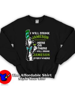 Dr Seuss I Will Drink Whiskey Here Unisex Sweatshirt