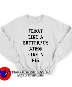 Float Like a Butterfly Sting Like a Bee Unisex Sweatshirt