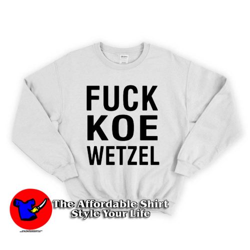 Fuck Koe Wetzel 1 500x500 Fuck Koe Wetzel Unisex Sweatshirt