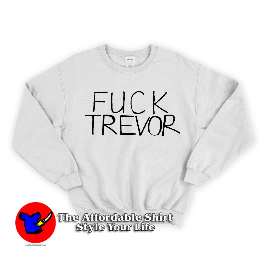 Fuck Trevor 1 510x510 image Fuck Trevor 1 510x510 Fuck Trevor Unisex Sweatshirt