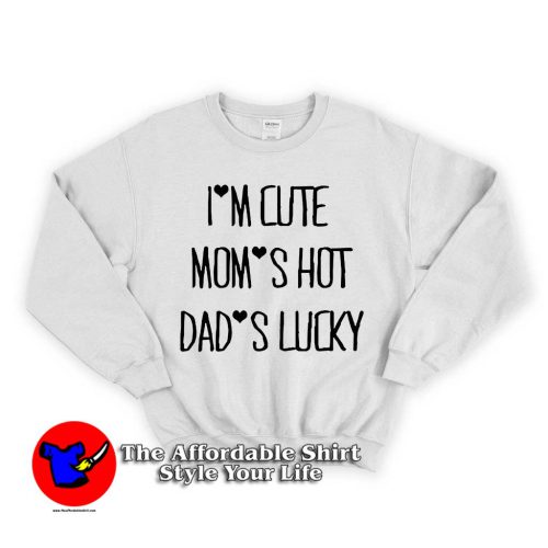 Funny Quote Im Cute Mom Sho 500x500 I'm Cute Funny Quote Unisex Sweatshirt