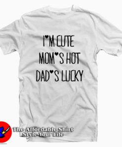 Funny Quote I'm Cute Mom Shot Tee Shirt