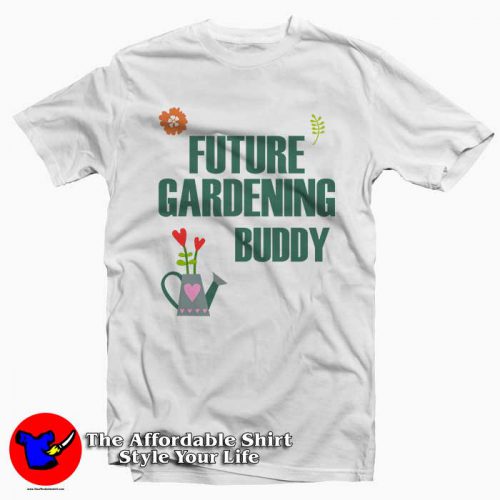 Future Gardening Buddy 500x500 Future Gardening Buddy Tee Shirt