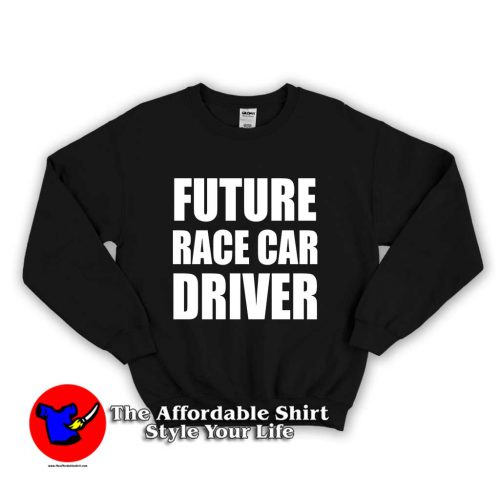 Future Race Car Driver 1 500x500 Future Race Car Driver Unisex Sweatshirt