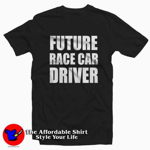 Future Race Car Driver 500x500 Future Race Car Driver Tee Shirt