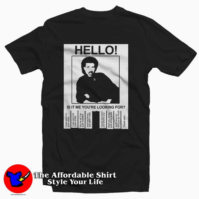 Hello Is It Lionel Richie 510x510 image Hello Is It Lionel Richie 510x510 Hello Is It Lionel Richie Tee Shirt