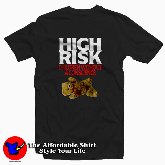 High Risk Children Without A Conscience 510x510 image High Risk Children Without A Conscience 510x510 High Risk Children Without A Conscience Tee Shirt