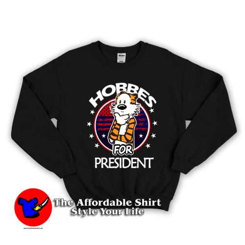 Hobbes For Presiden 500x500 Hobbes For Presiden Unisex Sweatshirt