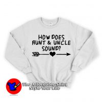 How Does Aunt And Uncle Sound Unisex Sweatshirt