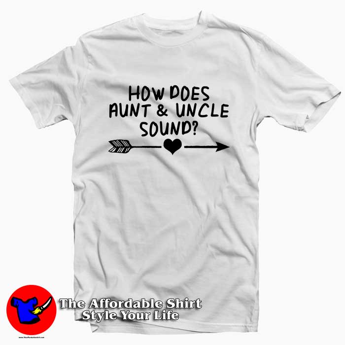 How Does Aunt Uncle Sound 510x510 image How Does Aunt Uncle Sound 510x510 How Does Aunt & Uncle Sound Tee Shirt