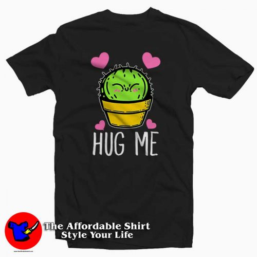 Hug Me Cactus 500x500 Hug Me Cactus Tee Shirt