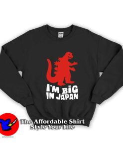 I Am Big In Japan Unisex Sweatshirt