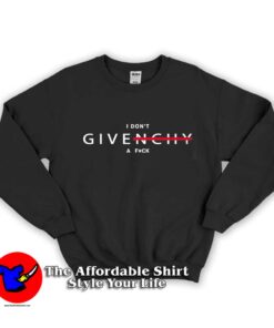 I Don't Givenchy A Fuck Unisex Sweatshirt
