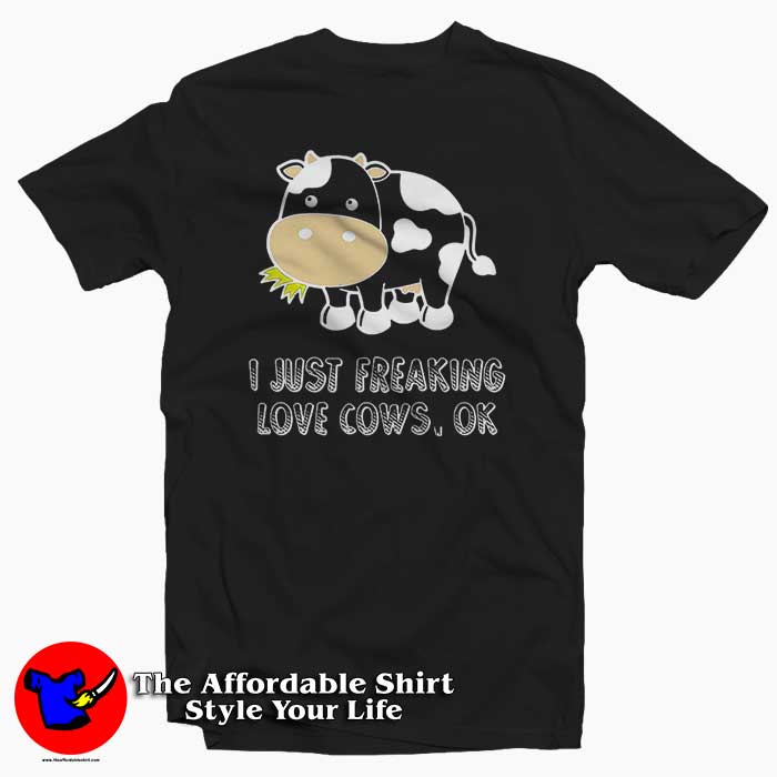 I Just Freaking Love Cowsok Black 510x510 image I Just Freaking Love Cowsok Black 510x510 I Just Freaking Love Cows Tee Shirt
