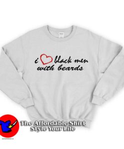 I Love Black Men With Beards Unisex Sweatshirt