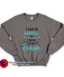 I'm Going To Be A Big Cousin Unisex Sweatshirt