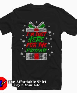 I'm Just Here For The Presents Tee Shirt