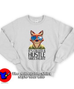 It Called A Hustle Sweetheart Zootopia Unisex Sweatshirt