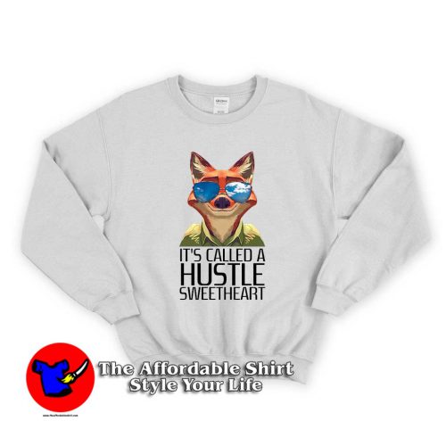 Its Called A Hustle Sweetheart Zootopia 1 500x500 It Called A Hustle Sweetheart Zootopia Unisex Sweatshirt