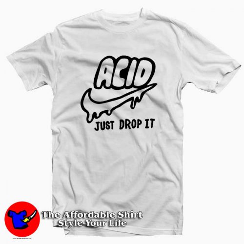 Just Drop it 500x500 Just Drop it Tee Shirt