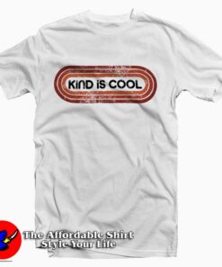 Kind Is Cool Retro Tee Shirts
