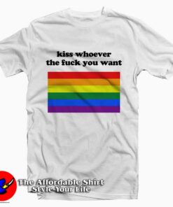 Kiss Whoever The Fuck You Want Tee Shirts