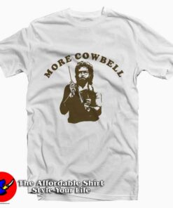 More Cowbell Tee Shirt