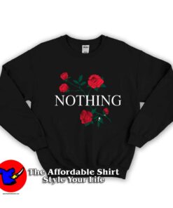 Nothing Rose Unisex Sweatshirt