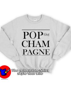 Pop The Champagne Unisex Sweatshirt