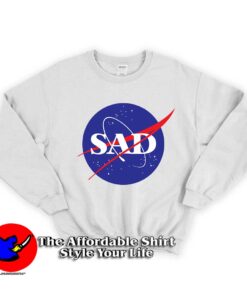 Sad Nasa Unisex Sweatshirt