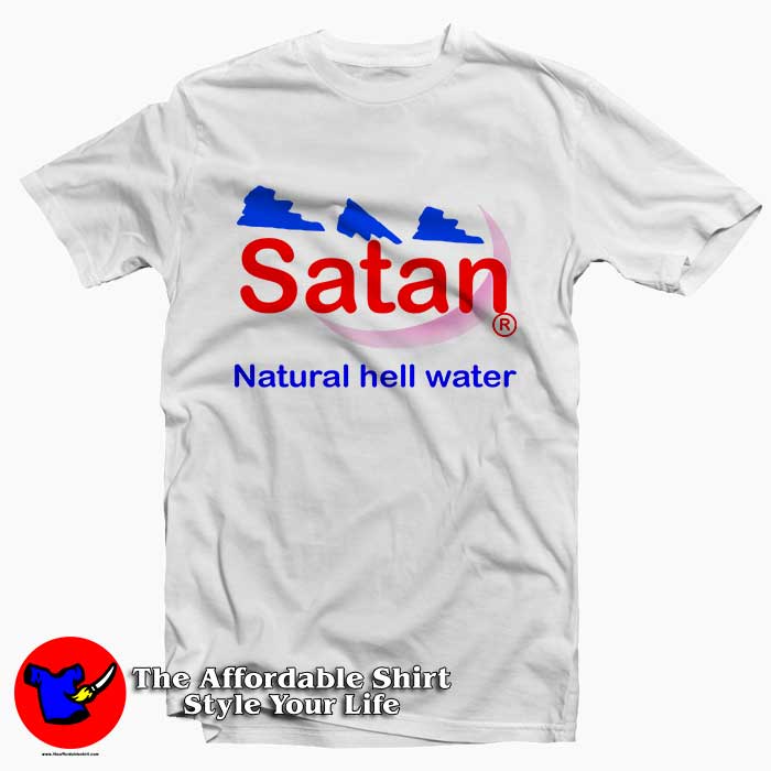 Satan Natural Hell Water 510x510 image Satan Natural Hell Water 510x510 Satan Natural Hell Water Tee Shirt
