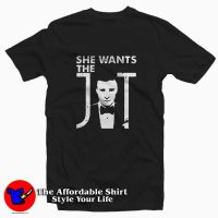 She Wants Justin Timberlake Tee Shirt