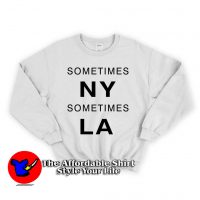 Sometimes New York LA Unisex Sweatshirt