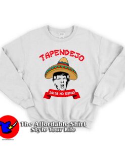 Tapendejo Funny Trump Unisex Sweatshirt