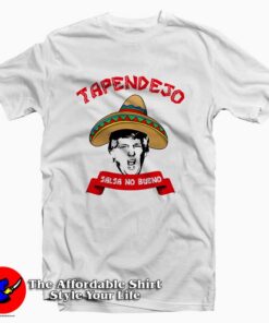 Tapendejo Funny Trump Tee Shirt