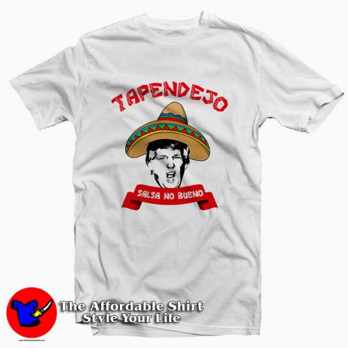 Tapendejo Funny Trump 500x500 Tapendejo Funny Trump Tee Shirt