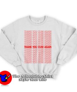 Thank You Cum Again Unisex Sweatshirt